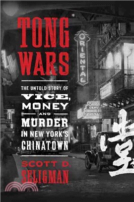 Tong Wars ― The Untold Story of Vice, Money, and Murder in New York's Chinatown