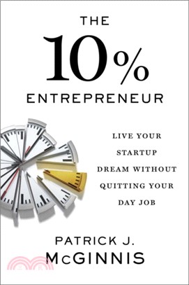 The 10% Entrepreneur：Live Your Startup Dream Without Quitting Your Day Job