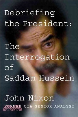 Debriefing the President ─ The Interrogation of Saddam Hussein