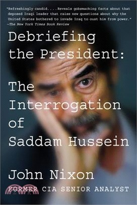 Debriefing the President ― The Interrogation of Saddam Hussein
