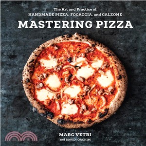 Mastering Pizza ― The Art and Practice of Handmade Pizza, Focaccia, and Calzone