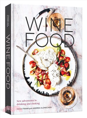 Wine Food ― New Adventures in Drinking and Cooking