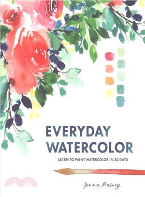 Everyday watercolor :learn to paint watercolor in 30 days /