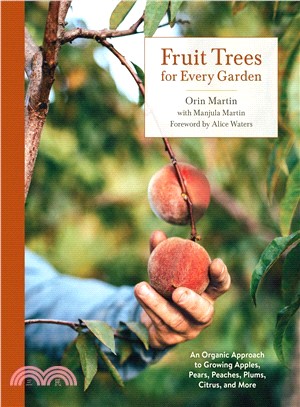 Fruit Trees for Every Garden ― An Organic Approach to Growing Apples, Pears, Peaches, Plums, Citrus, and More