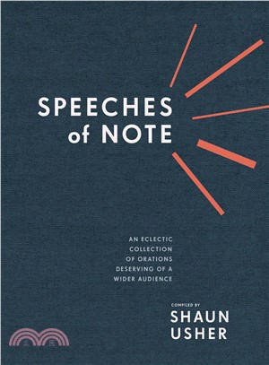 Speeches of Note ― An Eclectic Collection of Orations Deserving of a Wider Audience