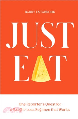 Just Eat：One Reporter's Quest for a Weight-Loss Regimen that Works