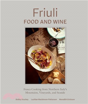 Friuli Food and Wine ― Frasca Cooking from Northern Italy's Mountains, Vineyards, and Seaside