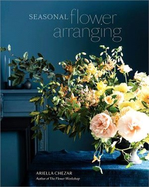 Seasonal Flower Arranging ― Fill Your Home With Blooms, Branches, and Foraged Materials All Year Round