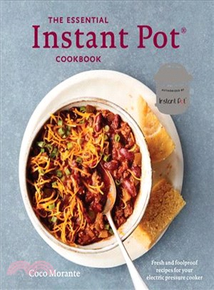 The Essential Instant Pot Cookbook ─ Fresh and Foolproof Recipes for Your Electric Pressure Cooker