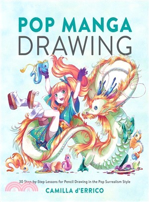 Pop Manga Drawing ― 30 Step-by-step Lessons for Pencil Drawing in the Pop Surrealism Style