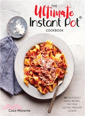 The Ultimate Instant Pot Cookbook ― 200 Deliciously Simple Recipes for Your Electric Pressure Cooker