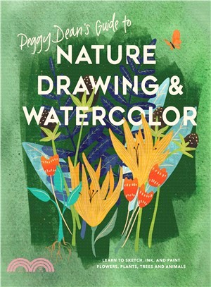 Peggy Dean's guide to nature drawing and watercolor :learn to sketch, ink, and paint flowers, plants, tress, and animals of the natural world /