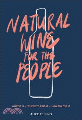 Natural Wine for the People ― What It Is, Where to Find It, How to Love It