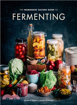 The Farmhouse Culture Guide to Fermenting ― Crafting Live Cultured Foods and Drinks With 100 Recipes from Kimchi to Kombucha
