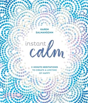Instant Calm ― 2-minute Meditations to Create a Lifetime of Happy