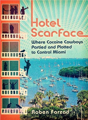 Hotel Scarface ― Where Cocaine Cowboys Partied and Plotted to Control Miami