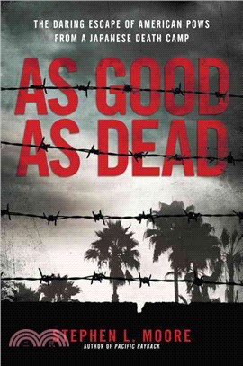As Good As Dead ─ The Daring Escape of American Pows from a Japanese Death Camp