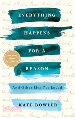 Everything Happens for a Reason ― And Other Lies I've Loved