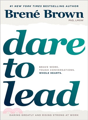 Dare to Lead ― Brave Work, Tough Conversations, Whole Hearts