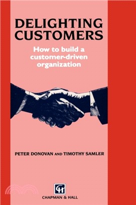 Delighting Customers：How to build a customer-driven organization