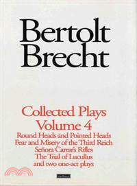 Brecht Collected Plays—Round and Pointed Heads / Fear and Misery / Senora Carrar's Rifles / Trial of Lucull / Dansen / How Much Is Your Iron?