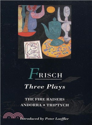 Frisch Three Plays ― Fire Raisers; Andorra; Triptych