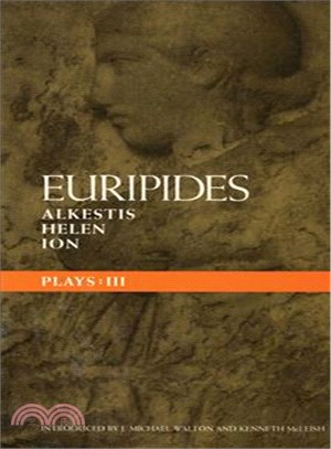 Euripides Plays 3 ─ Alkestis, Helen, Ion