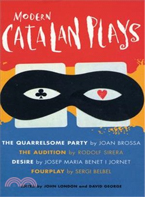 Modern Catalan Plays ― The Quarrelsome Party, the Audition, Desire, Fourplay