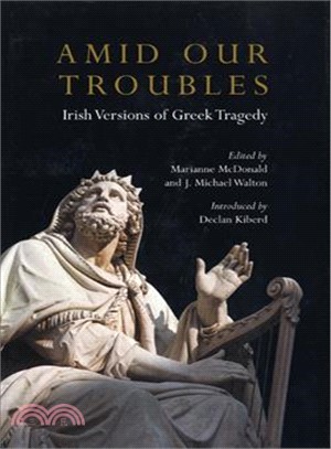 Amid Our Troubles ― Irish Versions of Greek Tradgedy