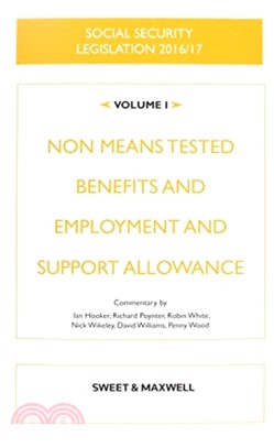 Social Security Legislation 2016/17 Volume 1：Non Means Tested Benefits and Employment and Support Allowance