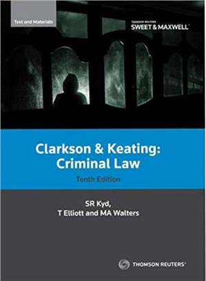 Clarkson & Keating: Criminal Law: Text and Materials