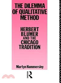 The Dilemma of Qualitative Method: Herbert Blumer and the Chicago Tradition