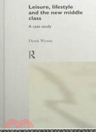 Leisure, Lifestyle and the New Middle Class: A Case Study