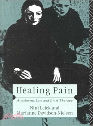 Healing pain :attachment, loss, and grief therapy /