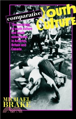 Comparative Youth Culture：The Sociology of Youth Cultures and Youth Subcultures in America, Britain and Canada