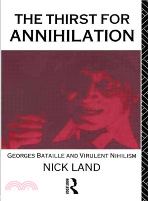 Thirst for Annihilation ― George Bataille and Virulent Nihilism