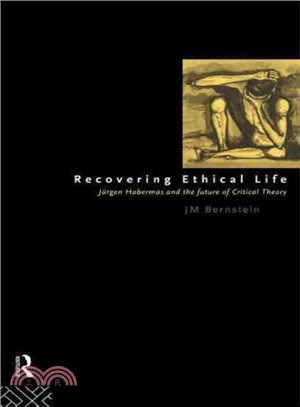 Recovering Ethical Life ― Jurgen Habermas and the Future of Critical Theory