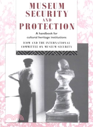 Museum Security and Protection ─ A Handbook for Cultural Heritage Institutions
