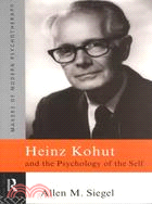 Heinz Kohut and the Psychology of the Self