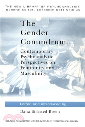 The Gender Conundrum：Contemporary Psychoanalytic Perspectives on Femininity and Masculinity