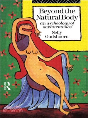 Beyond the Natural Body：An Archaeology of Sex Hormones