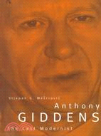 Anthony Giddens: The Last Modernist