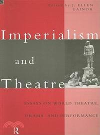 Imperialism and theatre : essays on world theatre, drama, and performance