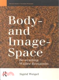 Body-And Image-Space ─ Re-Reading Walter Benjamin