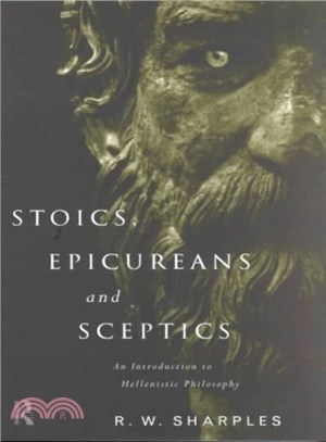 Stoics, Epicureans and Skeptics ─ An Introduction to Hellenistic Philosophy