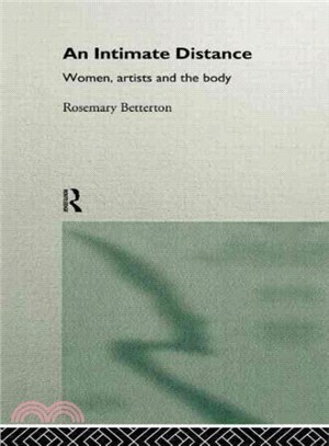 An intimate distance :women, artists, and the body /