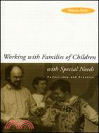 Working With Families of Children With Special Needs: Partnership and Practice