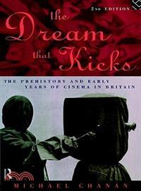 The Dream That Kicks—The Prehistory and Early Years of Cinema in Britain