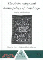 The Archaeology and Anthropology of Landscape: Shaping Your Landscape