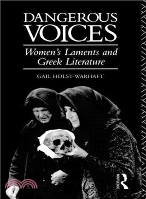 Dangerous Voices ― Women's Laments And Greek Literature